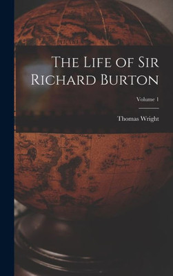 The Life Of Sir Richard Burton; Volume 1