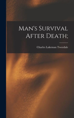 Man's Survival After Death;