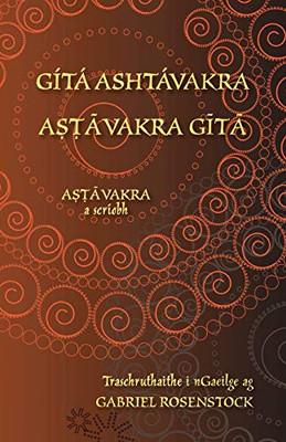 Gítá Ashtávakra - Aṣṭāvakra Gītā: Eagrán dátheangach i Sanscrait agus i nGaeilge (Irish Edition)