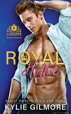 Royal Hottie - Version française (Les Rourke) (French Edition)