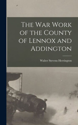 The War Work Of The County Of Lennox And Addington