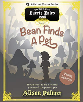 Bean Finds a Pet, Season One (A The Realm Where Faerie Tales Dwell Series) (Bean the Wizard)