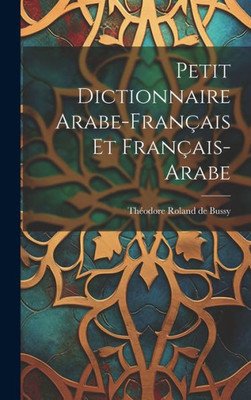 Petit Dictionnaire Arabe-Français Et Français-Arabe