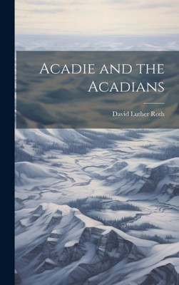 Acadie And The Acadians