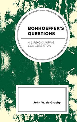 Bonhoeffer's Questions: A Life-Changing Conversation