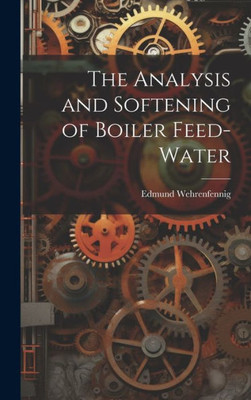 The Analysis And Softening Of Boiler Feed-Water