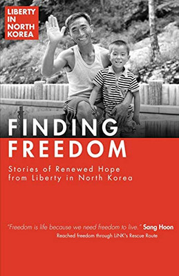 Finding Freedom: Stories of Renewed Hope in North Korea