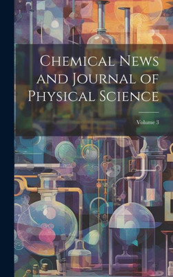 Chemical News And Journal Of Physical Science; Volume 3