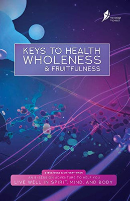 Keys To Health, Wholeness, & Fruitfulness: American English Edition