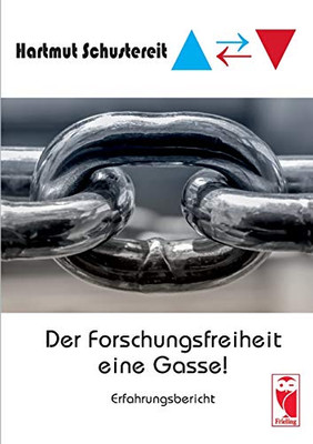 Der Forschungsfreiheit eine Gasse: Erfahrungsbericht (German Edition)