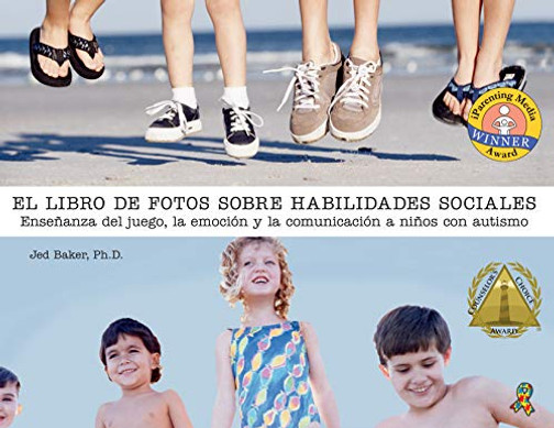 El libro de fotos sobre habilidades sociales: Enseñanza del juego, la emoción y la comunicación a niños con autismo (The Social Skills Picture Book) (Spanish Edition)