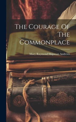 The Courage Of The Commonplace