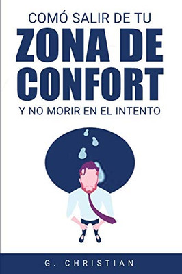 Cómo salir de tu zona de confort y no morir en el intento (Spanish Edition)