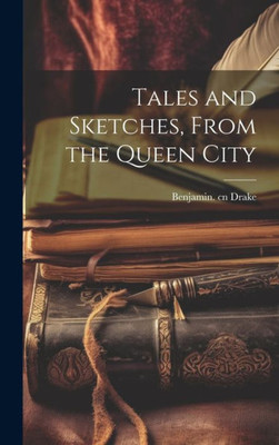 Tales And Sketches, From The Queen City