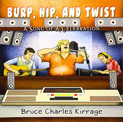 Burp, Hip, and Twist: A Song Celebration