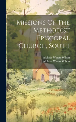 Missions Of The Methodist Episcopal Church, South