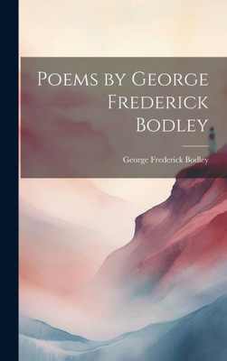 Poems By George Frederick Bodley