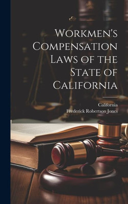 Workmen's Compensation Laws Of The State Of California