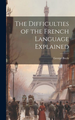 The Difficulties Of The French Language Explained