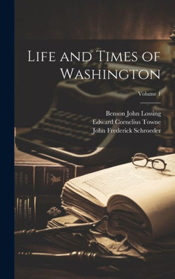 Life And Times Of Washington; Volume 1