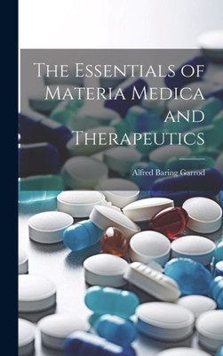 The Essentials Of Materia Medica And Therapeutics