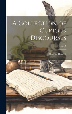 A Collection Of Curious Discourses; Volume 1