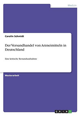 Der Versandhandel von Arzneimitteln in Deutschland: Eine kritische Bestandsaufnahme (German Edition)