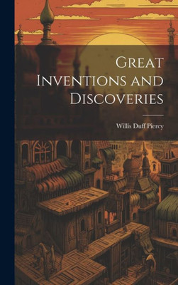 Great Inventions And Discoveries