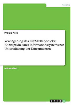 Verringerung des CO2-Fußabdrucks. Konzeption eines Informationssystems zur Unterstützung der Konsumenten (German Edition)