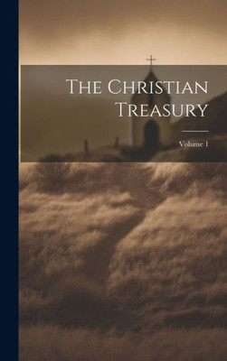 The Christian Treasury; Volume 1