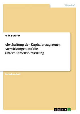Abschaffung der Kapitalertragsteuer. Auswirkungen auf die Unternehmensbewertung (German Edition)