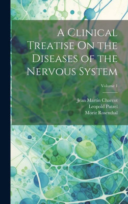 A Clinical Treatise On The Diseases Of The Nervous System; Volume 1