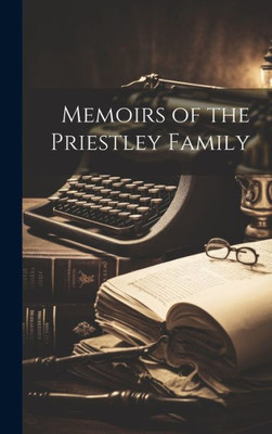 Memoirs Of The Priestley Family