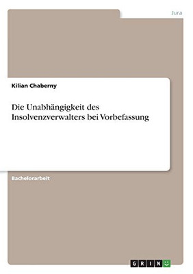 Die Unabhängigkeit des Insolvenzverwalters bei Vorbefassung (German Edition)