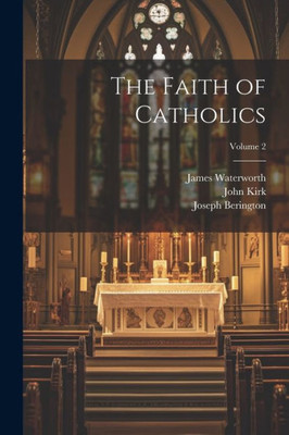 The Faith Of Catholics; Volume 2