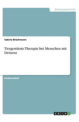 Tiergestützte Therapie bei Menschen mit Demenz (German Edition)