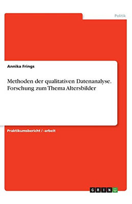 Methoden der qualitativen Datenanalyse. Forschung zum Thema Altersbilder (German Edition)