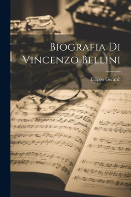 Biografia Di Vincenzo Bellini (Italian Edition)