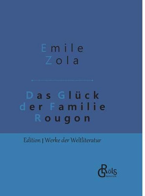 Das Glück der Familie Rougon: Gebundene Ausgabe (German Edition)