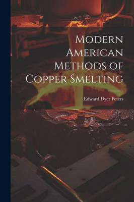 Modern American Methods Of Copper Smelting