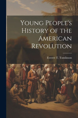 Young People's History Of The American Revolution