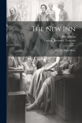 The New Inn; Or, The Light Heart The New Inn; Or, The Light Heart