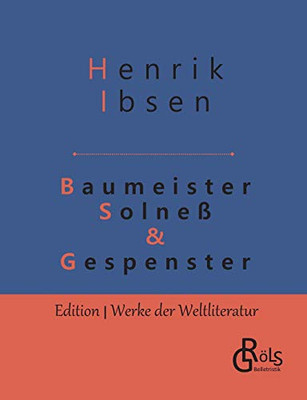 Baumeister Solneß & Gespenster: Schauspiele in drei Aufzügen (German Edition)