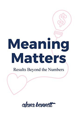 Meaning Matters: Results Beyond the Numbers