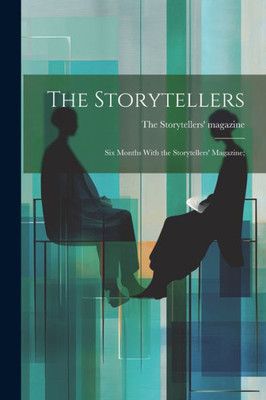 The Storytellers; Six Months With The Storytellers' Magazine;