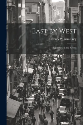 East By West: A Journey In The Recess East By West: A Journey In The Recess
