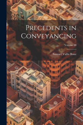 Precedents In Conveyancing; Volume Iii