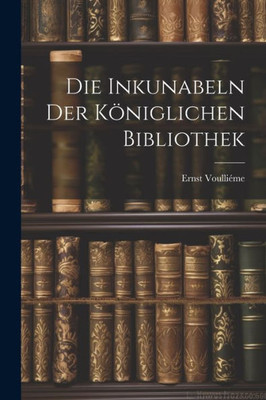 Die Inkunabeln Der Königlichen Bibliothek