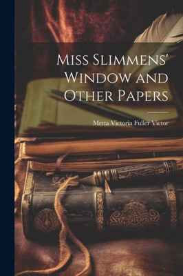 Miss Slimmens' Window And Other Papers