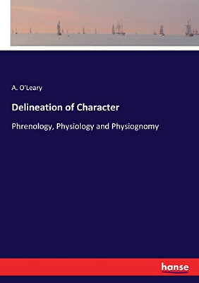 Delineation of Character: Phrenology, Physiology and Physiognomy